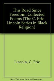 This Road Since Freedom: Collected Poems (The C. Eric Lincoln Series in Black Religion)