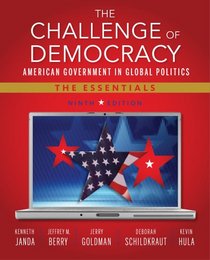 The Challenge of Democracy: American Government in Global Politics, The Essentials (with Aplia Printed Access Card) (American and Texas Government)