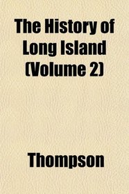 The History of Long Island (Volume 2)