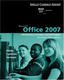 Microsoft Office 2007: Introductory Concepts and Techniques, Windows Vista Edition