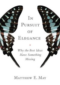In Pursuit of Elegance: Why the Best Ideas Have Something Missing (Library Binder)