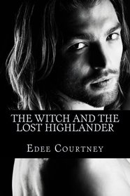 The Witch and the Lost Highlander: The Witches of Los Cien (The One Hundred) (Volume 1)