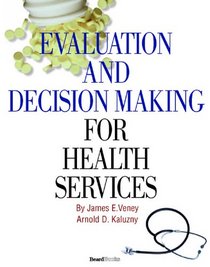 Evaluation And Decision Making For Health Services