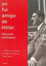 Yo Fui Amigo de Hitler (Spanish Edition)
