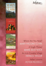 Reader's Digest Select Editions, Vol 6, 2008: Where Are You Now? / A Single Thread / An Irish Country Village / Italian Lessons