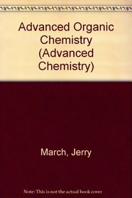 Advanced Organic Chemistry: Reactions, Mechanisms, and Structure