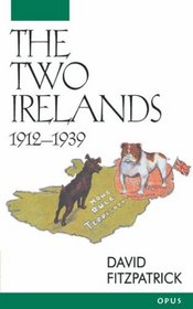 The Two Irelands: 1912-1939 (O P U S)