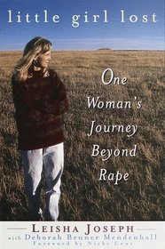 Little Girl Lost : One Woman's Journey Beyond Rape
