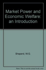Market Power and Economic Welfare, an Introduction