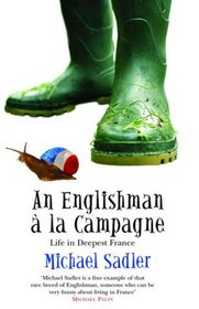 An Englishman a la Campagne: Life in Deepest France (Englishman series)