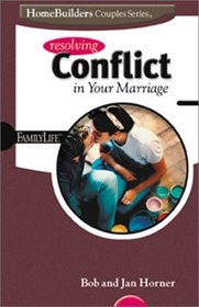 Resolving Conflict in Your Marriage (Family Life Homebuilders Couples (Group))