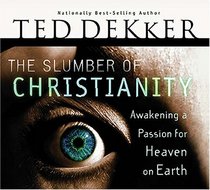 The Slumber of Christianity : Awakening a Passion for Heaven on Earth