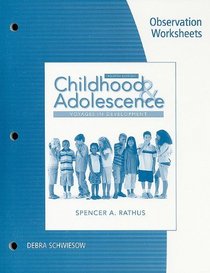 Observation Worksheets for Rathus' Childhood and Adolescence: Voyages in Development, 4th