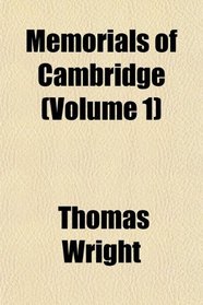 Memorials of Cambridge (Volume 1)
