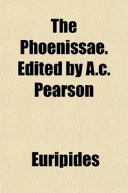 The Phoenissae. Edited by A.c. Pearson