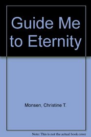 Guide Me to Eternity