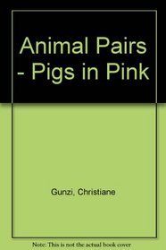 Pigs in Pink (Animal Pairs)