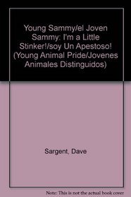 Young Sammy/el Joven Sammy: I'm a Little Stinker!/soy Un Apestoso! (Young Animal Pride/Jovenes Animales Distinguidos) (Spanish Edition)