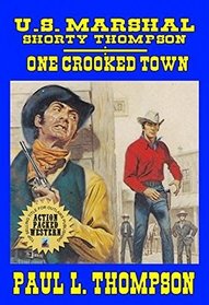 U.S. Marshal Shorty Thompson - One Crooked Town: Tales of the Old West Book 54