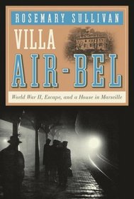 Villa Air-Bel: World War II, Escape, and a House in Marseille