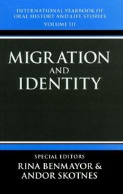 Migration and Identity (International Yearbook of Oral History and Life Stories, Vol 3)
