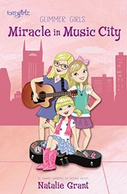 The Miracle in Music City (Glimmer Girls, Bk 3) (Faithgirlz)