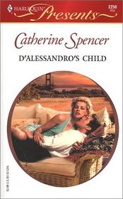 D'Alessandro's Child (Harlequin Presents, No 2250)