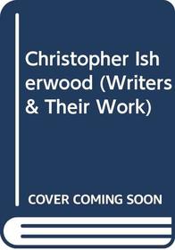 Christopher Isherwood (Writers & Their Work)