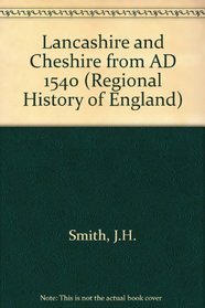 Lancashire and Cheshire from Ad 1540 (Regional History of England)