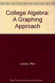 College Algebra: A Graphing Approach With Student Study Guide And  Graphing Tech Guide, Third Edition