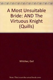 A Most Unsuitable Bride: AND The Virtuous Knight (Quills)