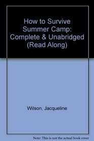 How to Survive Summer Camp: Complete & Unabridged ( 