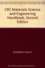 CRC Materials Science and Engineering Handbook, Second Edition