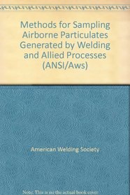 Methods for Sampling Airborne Particulates Generated by Welding and Allied Processes (ANSI/Aws)