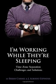 I'm Working While They're Sleeping: Time Zone Separation Challenges and Solutions
