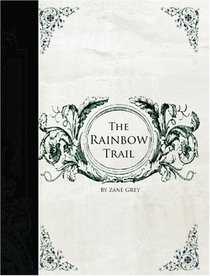 The Rainbow Trail (Large Print Edition): A Romance