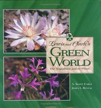 Lewis and Clark's Green World: The Expedition and its Plants