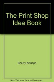 The Print Shop Idea Book