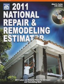 2011 National Repair & Remodeling Estimator: 2011 Labor and Material Prices for All Repair and Remodeling Work (National Repair and Remodeling Estimator)