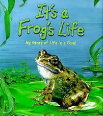 It's a Frog's Life: My Story of Life In a Pond