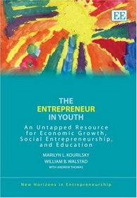 The Entrepreneur in Youth: An Untapped Resource for Economic Growth, Social Entrepreneurship, and Education (New Horizons in Entrepreneurship)