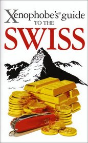 The Xenophobe's Guide to the Swiss (Xenophobe's Guides)