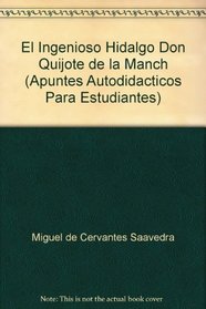 El Ingenioso Hidalgo Don Quijote de la Manch (Apuntes Autodidacticos Para Estudiantes)