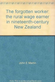The forgotten worker: The rural wage earner in nineteenth-century New Zealand