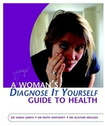 A Woman's Diagnose-It-Yourself Guide to Health