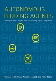Autonomous Bidding Agents: Strategies and Lessons from the Trading Agent Competition (Intelligent Robotics and Autonomous Agents)