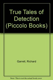 TRUE TALES OF DETECTION (PICCOLO BOOKS)