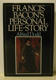 Francis Bacon's Personal Life-Story: The Age of Elizabeth, Vol I; The Age of James, Vol II. 2 volumes in 1