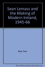 Sean Lemass and the making of modern Ireland, 1945-66