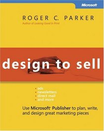 Design to Sell: Use Microsoft  Publisher to Plan, Write and Design Great Marketing Pieces (Bpg-Other)